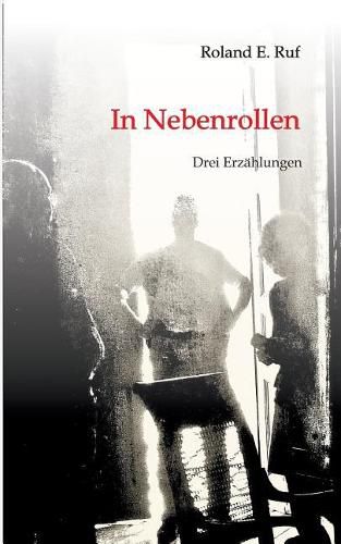 Cover image for In Nebenrollen: Drei Erzahlungen