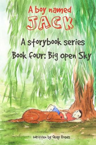 Big Open Sky: A Boy Named Jack - A Storybook Series - Book Four