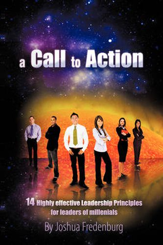 Cover image for A Call to Action: 14 Highly Effective Leadership Principles for Leaders of Millennials
