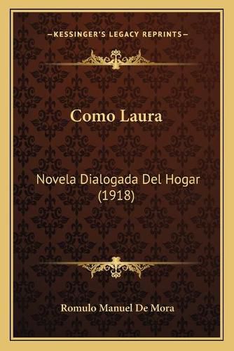 Cover image for Como Laura: Novela Dialogada del Hogar (1918)