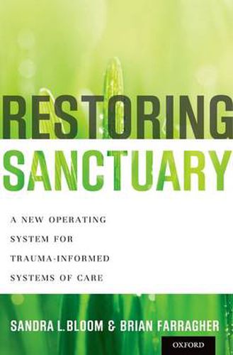 Restoring Sanctuary: A New Operating System for Trauma-Informed Systems of Care