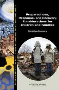 Cover image for Preparedness, Response, and Recovery Considerations for Children and Families: Workshop Summary