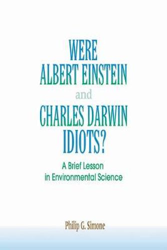 Were Albert Einstein and Charles Darwin Idiots?: A Brief Lesson in Environmental Science