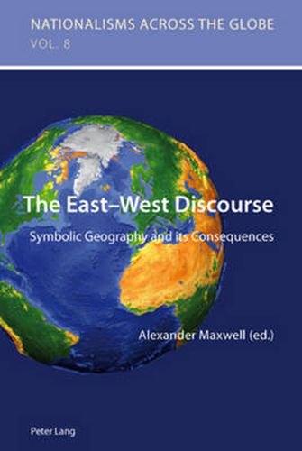 Cover image for The East-West Discourse: Symbolic Geography and its Consequences