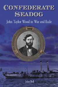 Cover image for Confederate Seadog: John Taylor Wood in War and Exile