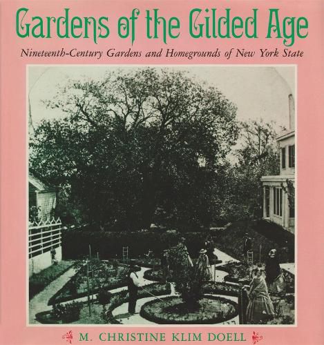 Cover image for Gardens of the Gilded Age: Nineteenth-Century Gardens and Homegrounds of New York State