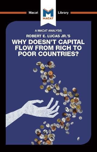 An Analysis of Robert E. Lucas Jr.'s Why Doesn't Capital Flow from Rich to Poor Countries?: Why Doesn't Capital Flow from Rich to Poor Countries?