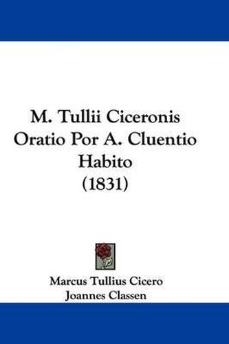 M. Tullii Ciceronis Oratio Por A. Cluentio Habito (1831)