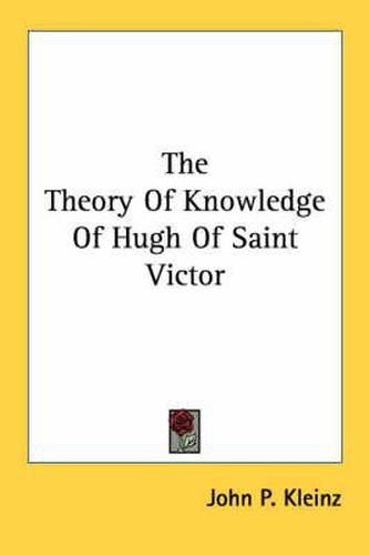 Cover image for The Theory of Knowledge of Hugh of Saint Victor