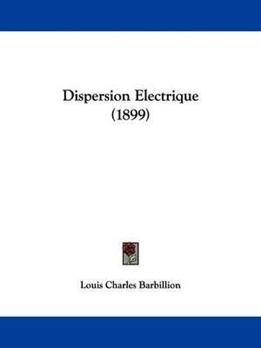 Cover image for Dispersion Electrique (1899)