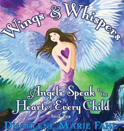 Cover image for Wings & Whispers: Angels Speak to the Heart of Every Child