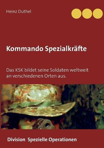 Kommando Spezialkrafte 3 - Division Spezielle Operationen: Das KSK bildet seine Soldaten weltweit an verschiedenen Orten aus.