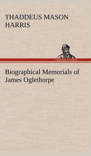 Biographical Memorials of James Oglethorpe