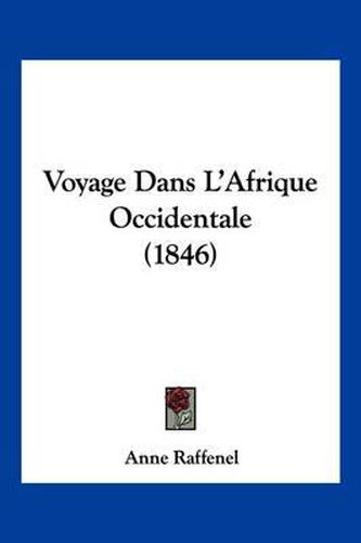 Voyage Dans L'Afrique Occidentale (1846)