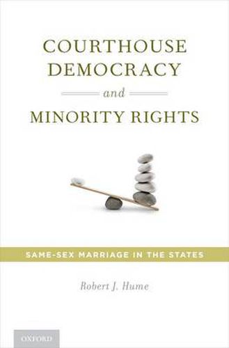 Cover image for Courthouse Democracy and Minority Rights: Same-Sex Marriage in the States