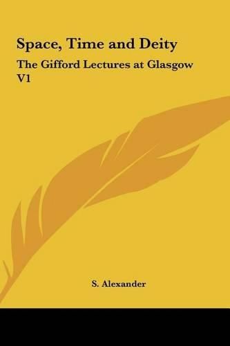 Cover image for Space, Time and Deity: The Gifford Lectures at Glasgow V1