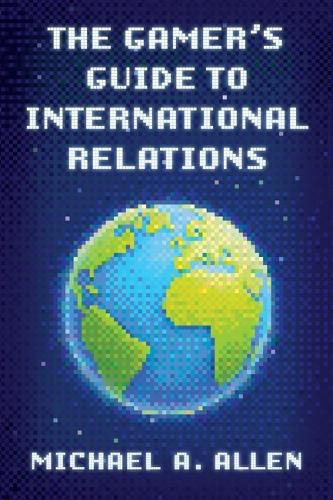 Cover image for The Gamer's Guide to International Relations