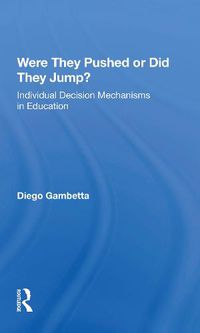 Cover image for Were They Pushed Or Did They Jump?: Individual Decision Mechanisms In Education