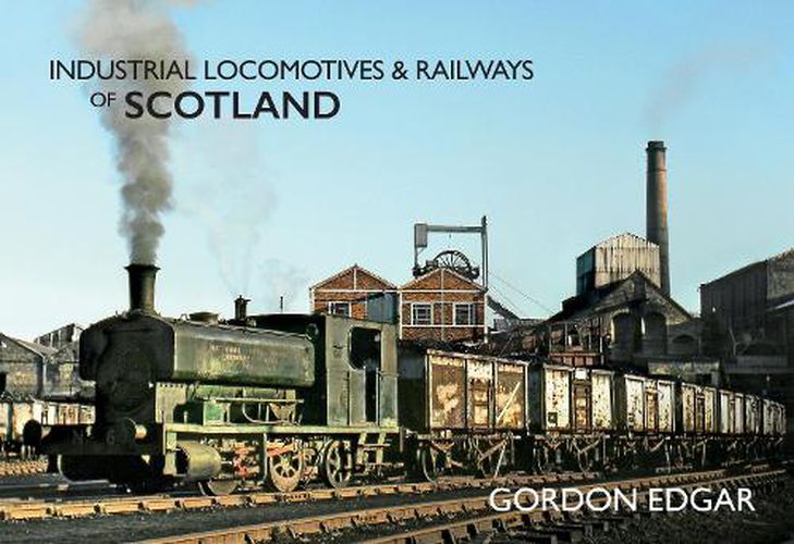 Cover image for Industrial Locomotives & Railways of Scotland
