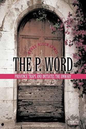 Cover image for THE P. Word: Provence Traps and Initiates the Unwary