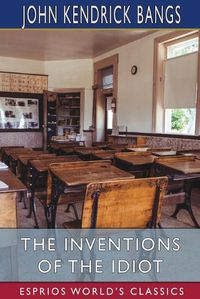 Cover image for The Inventions of the Idiot (Esprios Classics)