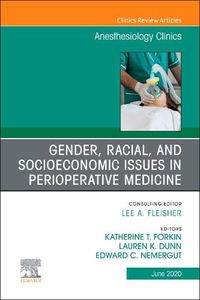 Cover image for Gender, Racial, and Socioeconomic Issues in Perioperative Medicine , An Issue of Anesthesiology Clinics