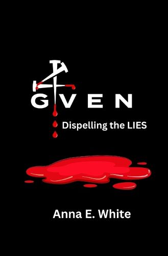 Cover image for 4GIVEN Dispelling the LIES