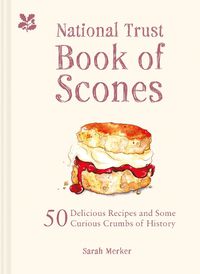 Cover image for The National Trust Book of Scones: 50 delicious recipes and some curious crumbs of history