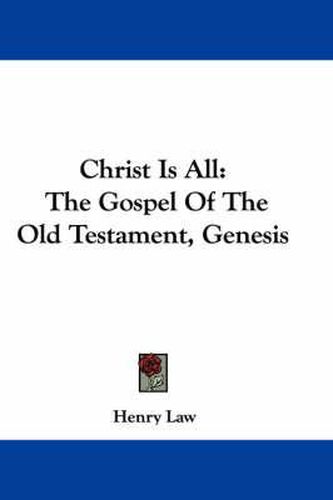 Cover image for Christ Is All: The Gospel of the Old Testament, Genesis