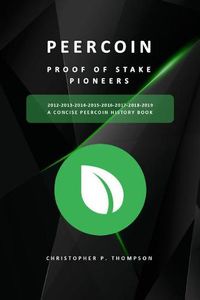 Cover image for Peercoin - Proof of Stake Pioneers (a Concise Peercoin History Book) Black & White Version