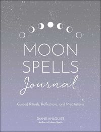 Cover image for Moon Spells Journal: Guided Rituals, Reflections, and Meditations