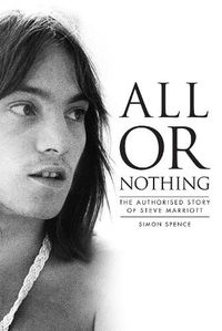 Cover image for All Or Nothing: The Authorised Story of Steve Marriott