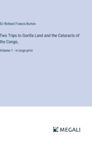 Cover image for Two Trips to Gorilla Land and the Cataracts of the Congo,