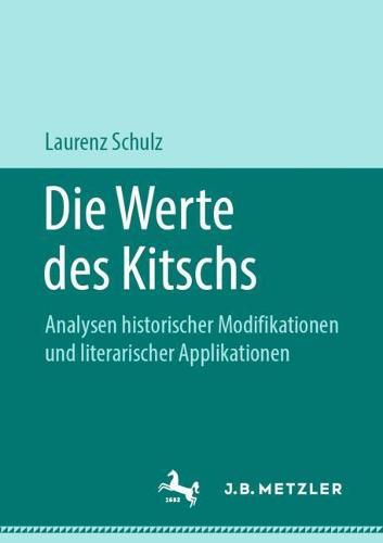 Cover image for Die Werte Des Kitschs: Analysen Historischer Modifikationen Und Literarischer Applikationen