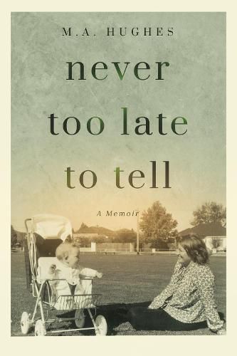 Never Too Late to Tell: A Memoir