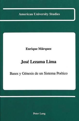 Cover image for Jose Lezama Lima: Bases y Genesis de un Sistema Poetico