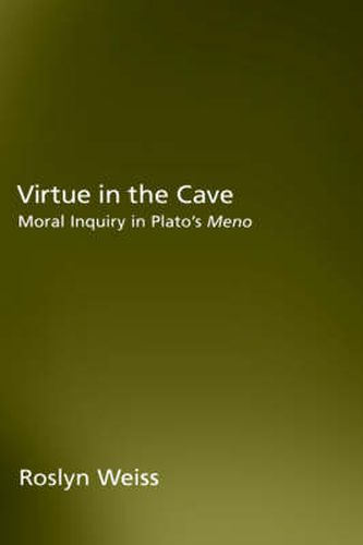 Cover image for Virtue in the Cave: Moral Inquiry in Plato's Meno