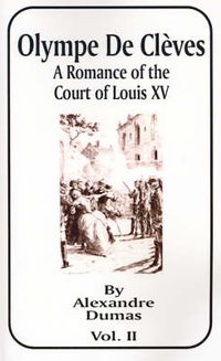 Cover image for Olympe de Cleves, Volume II: A Romance of the Court of Louis XV