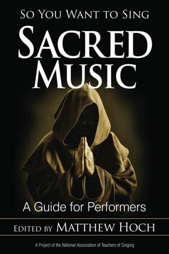 Cover image for So You Want to Sing Sacred Music: A Guide for Performers