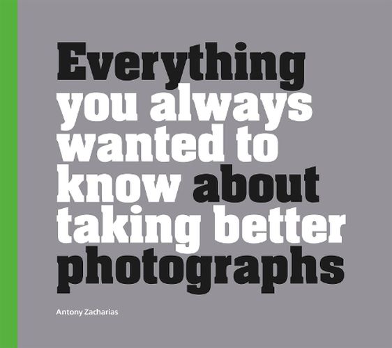 Cover image for Everything You Always Wanted to Know About Taking Better Photographs