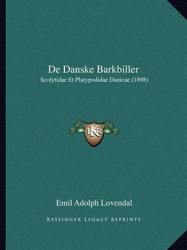 Cover image for de Danske Barkbiller: Scolytidae Et Platypodidae Danicae (1898)