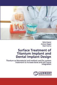 Cover image for Surface Treatment of Titanium Implant and Dental Implant Design