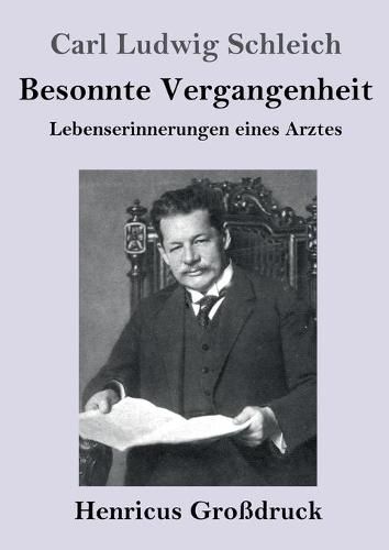 Besonnte Vergangenheit (Grossdruck): Lebenserinnerungen eines Arztes