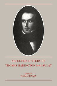 Cover image for The Selected Letters of Thomas Babington Macaulay