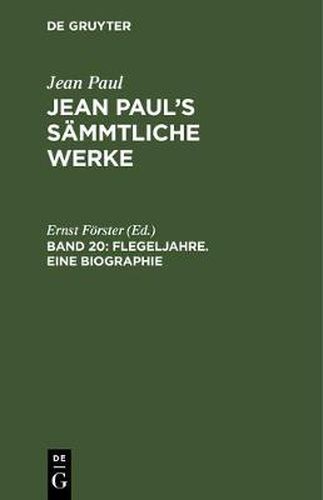 Jean Paul's Sammtliche Werke, Band 20, Flegeljahre. Eine Biographie