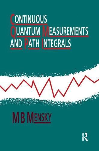 Cover image for Continuous Quantum Measurements and Path Integrals