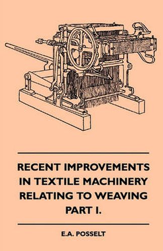 Cover image for Recent Improvements In Textile Machinery Relating To Weaving - Part I.