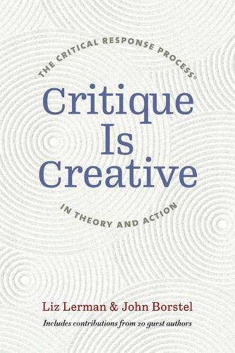 Cover image for Critique Is Creative: The Critical Response Process (R) in Theory and Action