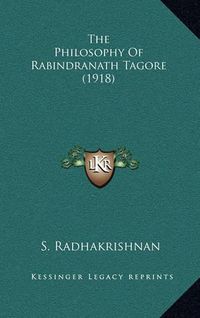 Cover image for The Philosophy of Rabindranath Tagore (1918)