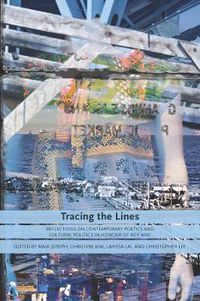 Cover image for Tracing the Lines: Reflections on Contemporary Poetics and Cultural Politics in Honour of Roy Miki
